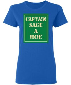 Captain Sage A Hoe Shirt 4