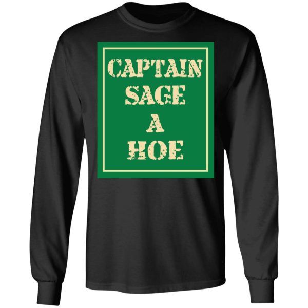 Captain Sage A Hoe Shirt