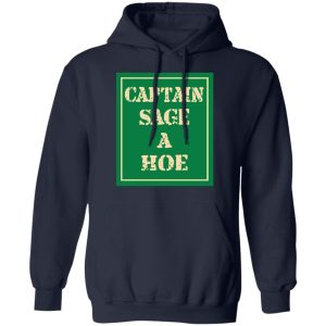 Captain Sage A Hoe Shirt 7