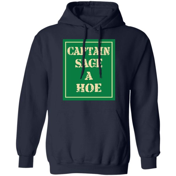 Captain Sage A Hoe Shirt