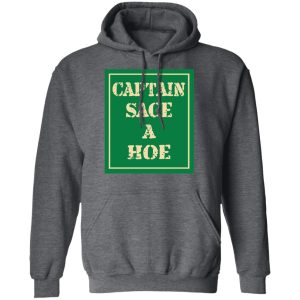 Captain Sage A Hoe Shirt 8