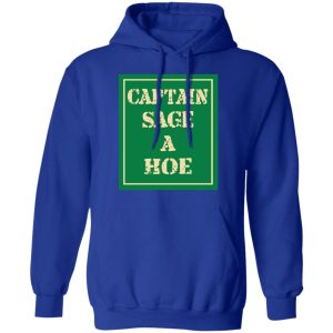 Captain Sage A Hoe Shirt 9