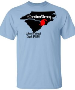 Carolina Strong When In Doubt Just Pray Shirt 1