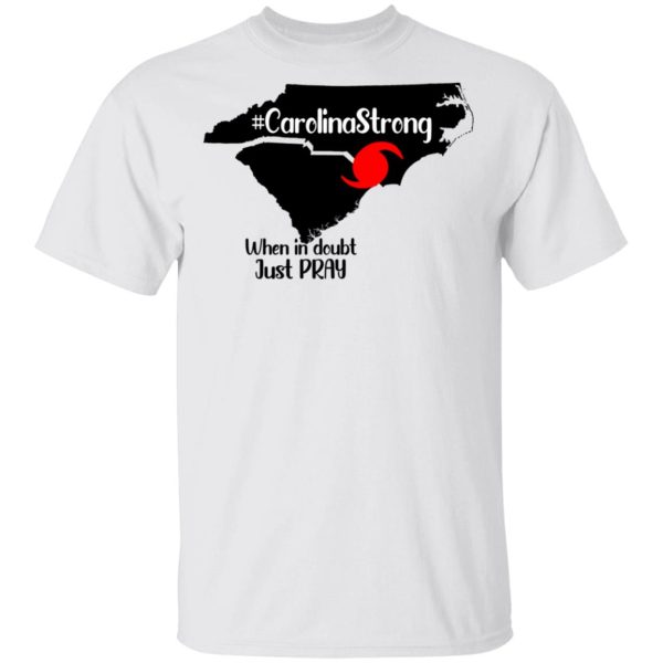 Carolina Strong When In Doubt Just Pray Shirt