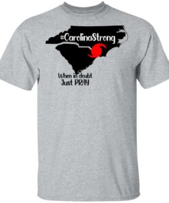 Carolina Strong When In Doubt Just Pray Shirt 9