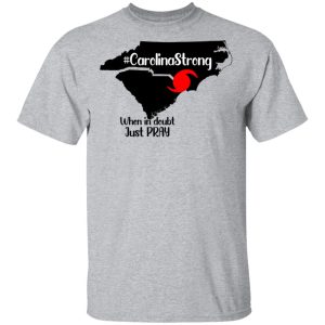 Carolina Strong When In Doubt Just Pray Shirt 9