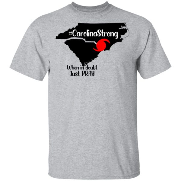 Carolina Strong When In Doubt Just Pray Shirt