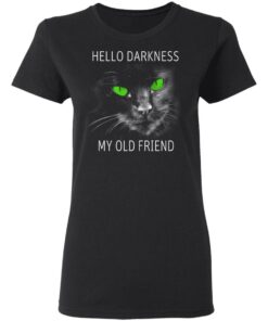 Cat Lovers Hello Darkness My Old Friend T Shirts 13