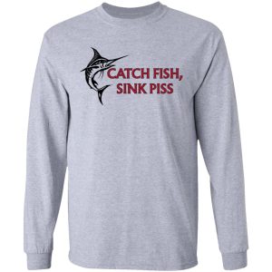 Catch Fish Sink Piss T Shirts 2