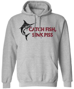 Catch Fish Sink Piss T Shirts 5