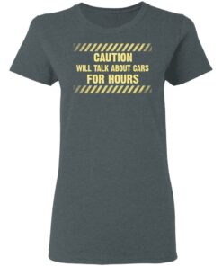 Caution Will Talk About Cars For Hours Shirt 5 Caution Will Talk About Cars For Hours Shirt 2