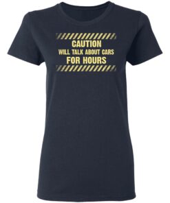 Caution Will Talk About Cars For Hours Shirt 6 Caution Will Talk About Cars For Hours Shirt 3