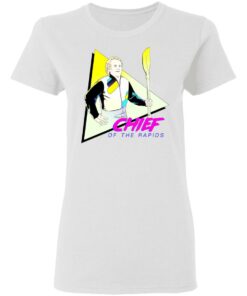 Chief Of The Rapids T-Shirts, Hoodies, Sweatshirt 2 Chief Of The Rapids T Shirts Hoodies Sweatshirt 11