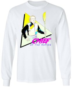 Chief Of The Rapids T-Shirts, Hoodies, Sweatshirt 5 Chief Of The Rapids T Shirts Hoodies Sweatshirt 3