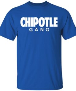 Chipotle Gang T Shirts 12