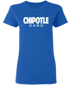 Chipotle Gang T Shirts 4