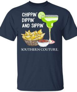 Chippin' Dippin' And Sippin' Southern Couture T Shirts Hoodies Sweater 11