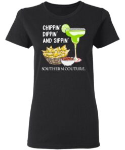 Chippin' Dippin' And Sippin' Southern Couture T Shirts Hoodies Sweater 13