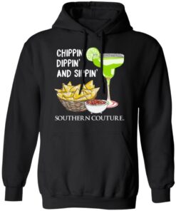 Chippin' Dippin' And Sippin' Southern Couture T Shirts Hoodies Sweater 6