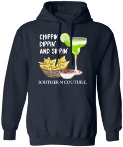 Chippin' Dippin' And Sippin' Southern Couture T Shirts Hoodies Sweater 7