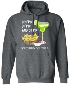Chippin' Dippin' And Sippin' Southern Couture T Shirts Hoodies Sweater 8