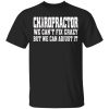 Chiropractor We Can’t Fix Crazy But We Can Adjust It T-Shirts, Hoodies, Sweater