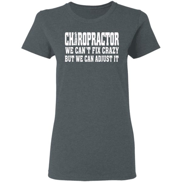 Chiropractor We Can’t Fix Crazy But We Can Adjust It T-Shirts, Hoodies, Sweater