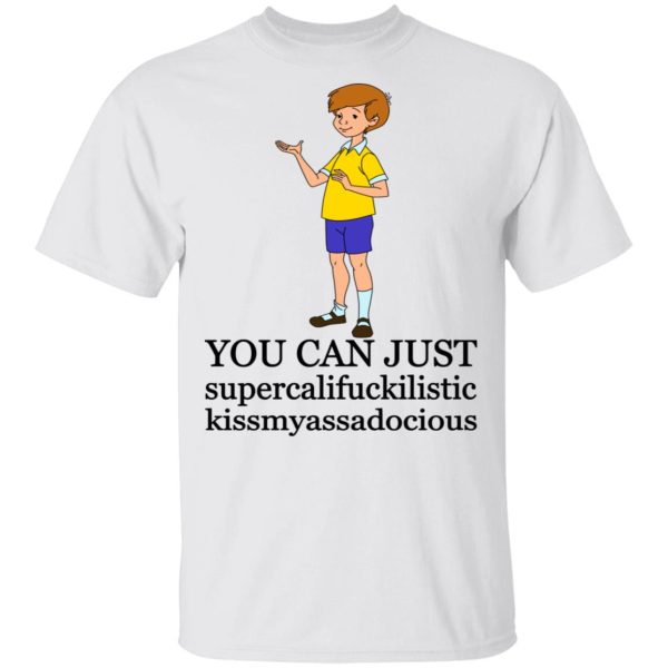 Christopher Robin You Can’t Just Supercailifuckilistic Kissmyassadocious T-Shirts, Hoodies, Sweatshirt