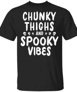 Chunky Thighs And Spooky Vibes Shirt 1