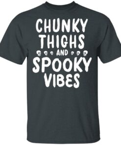 Chunky Thighs And Spooky Vibes Shirt 10