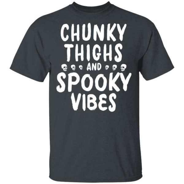 Chunky Thighs And Spooky Vibes Shirt