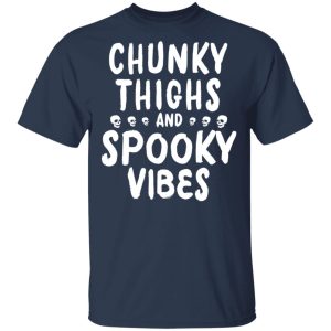 Chunky Thighs And Spooky Vibes Shirt 11