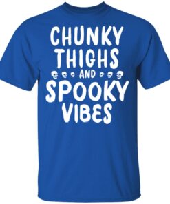 Chunky Thighs And Spooky Vibes Shirt 12