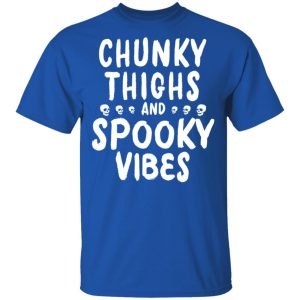 Chunky Thighs And Spooky Vibes Shirt 12