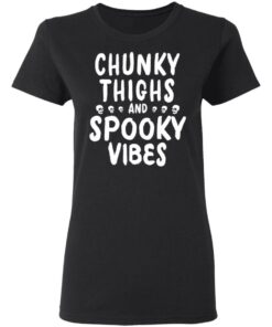 Chunky Thighs And Spooky Vibes Shirt 13