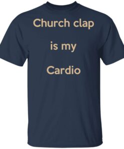 Church Clap Is My Cardio Shirt 2 Church Clap Is My Cardio Shirt 11