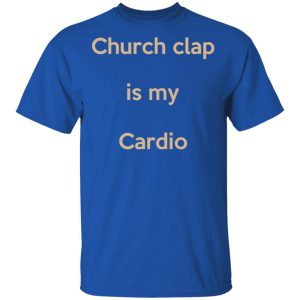 Church Clap Is My Cardio Shirt 12