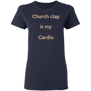 Church Clap Is My Cardio Shirt 3