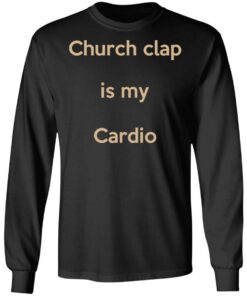 Church Clap Is My Cardio Shirt 8 Church Clap Is My Cardio Shirt 5