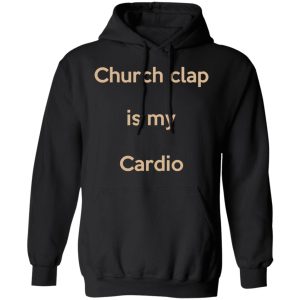 Church Clap Is My Cardio Shirt 6