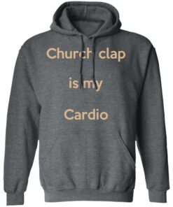 Church Clap Is My Cardio Shirt 11 Church Clap Is My Cardio Shirt 8