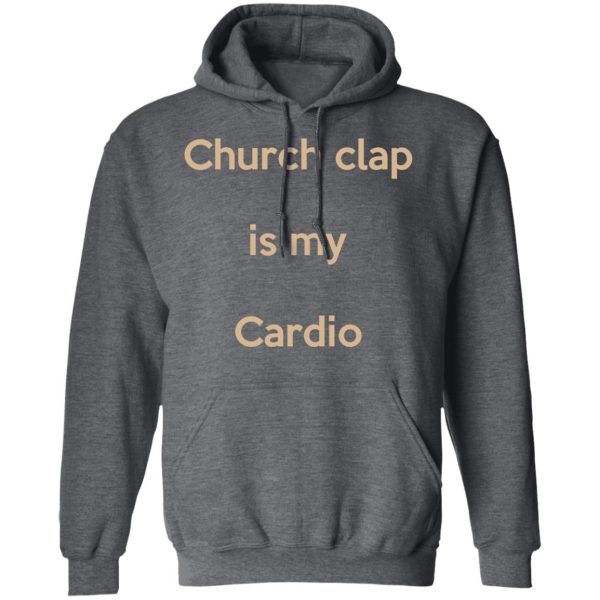 Church Clap Is My Cardio Shirt