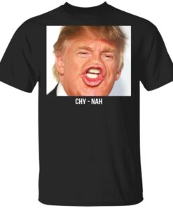 Chy Nah Donald Trump T Shirts 1
