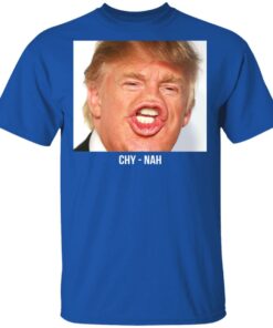 Chy Nah Donald Trump T-Shirts 3 Chy Nah Donald Trump T Shirts 12