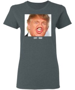 Chy Nah Donald Trump T-Shirts 5 Chy Nah Donald Trump T Shirts 2