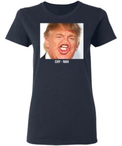 Chy Nah Donald Trump T-Shirts 6 Chy Nah Donald Trump T Shirts 3