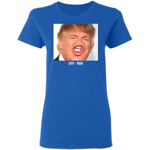 Chy Nah Donald Trump T Shirts 4