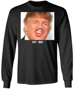 Chy Nah Donald Trump T-Shirts 8 Chy Nah Donald Trump T Shirts 5