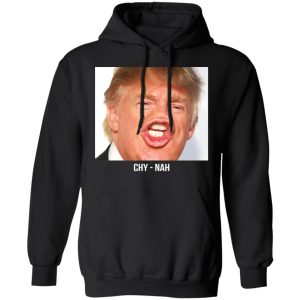 Chy Nah Donald Trump T Shirts 6