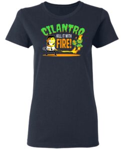 Cilantro Kill It With Fire T-Shirts, Hoodies, Sweater 3 Cilantro Kill It With Fire T Shirts Hoodies Sweater 12